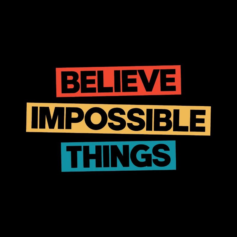 Believe Impossible Things