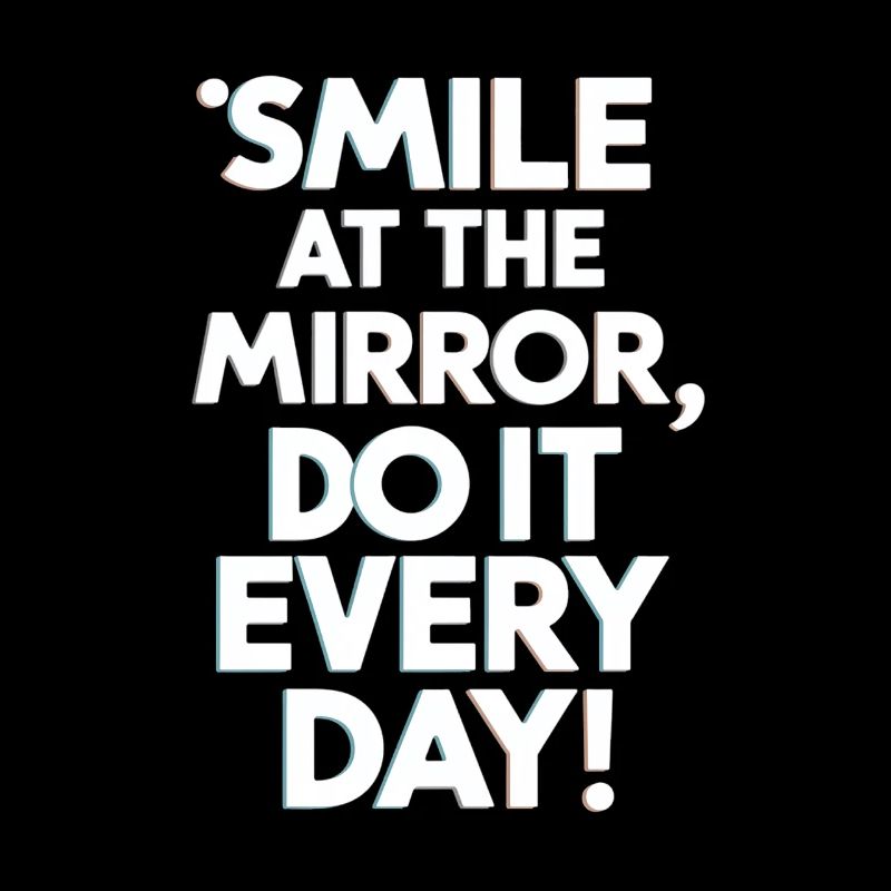 Smile At The Mirror Every Day Motivation
