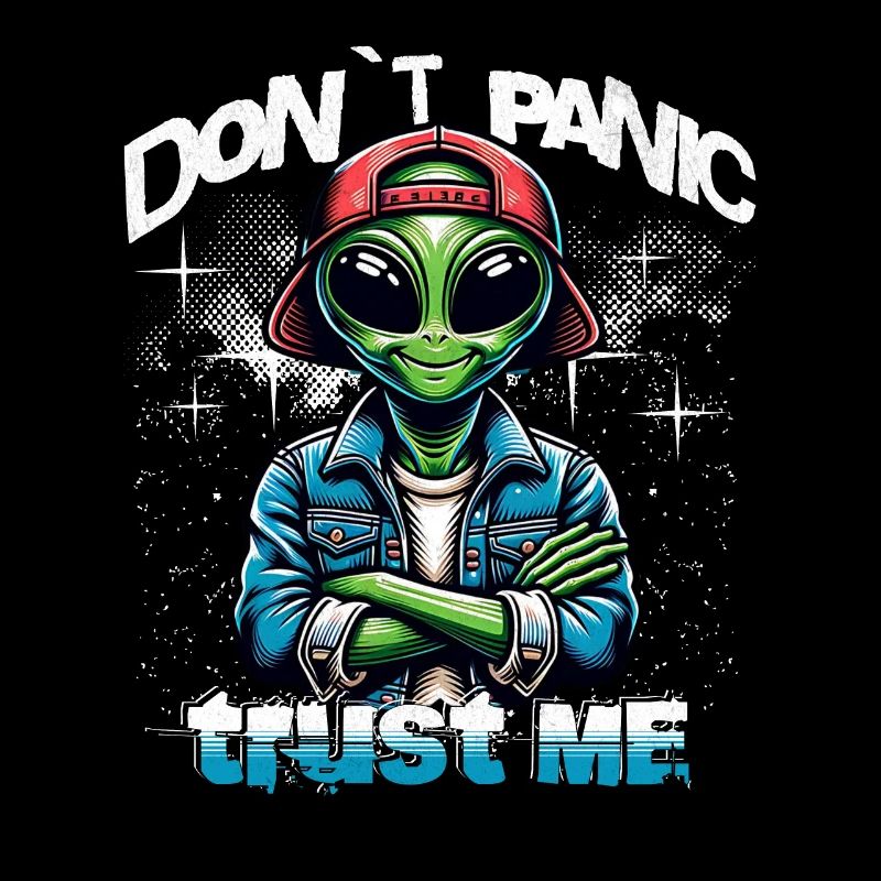 Don`t Panic Trust Me Alien