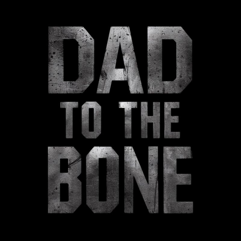 Dad To The Bone Strong Expression