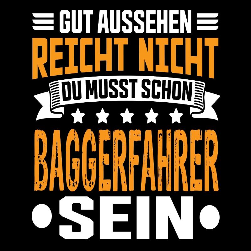 Baggerfahrer Bagger Tiefbau Baugeräteführer Spruch