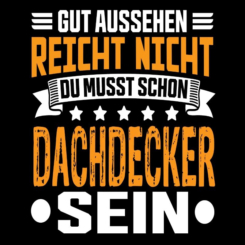 Dachdecker Dachdecker Spruch Hochbau Dach