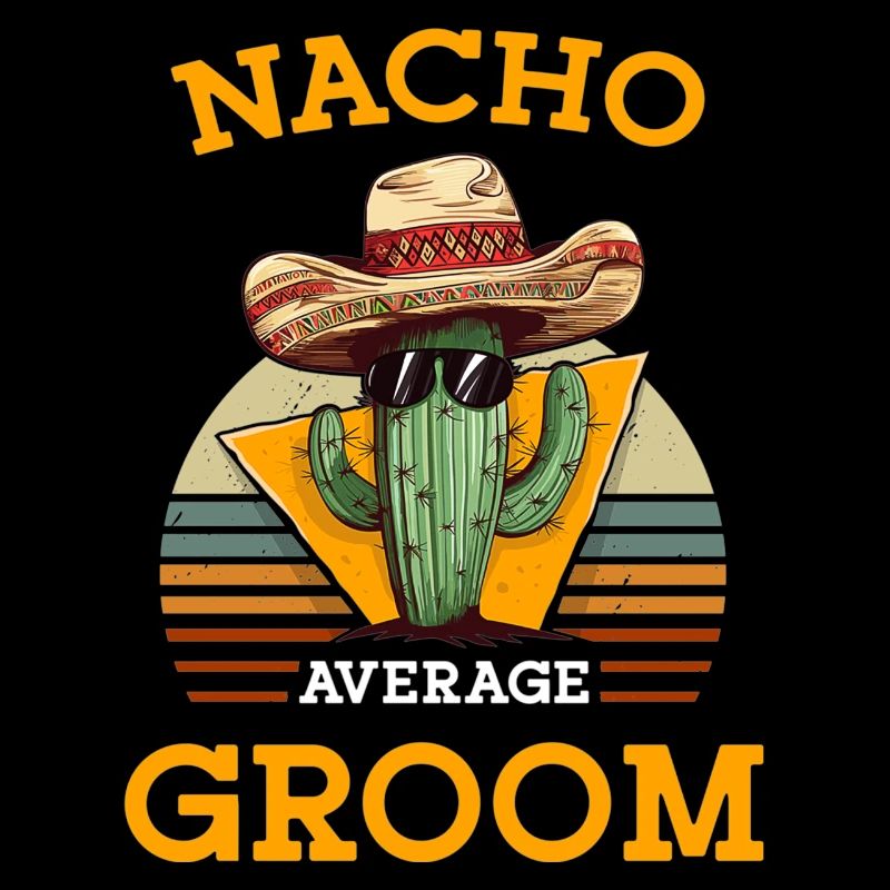Nacho Average Groom Wedding Fun Cinco De Mayo