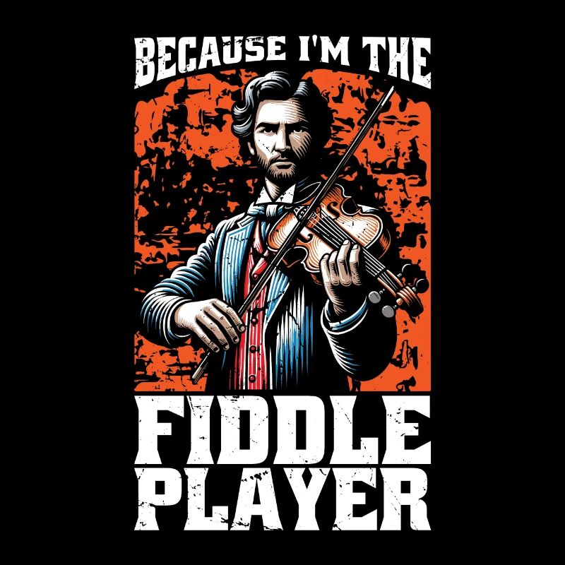 Fiddle Because I'm The Fiddle Musical Instrument
