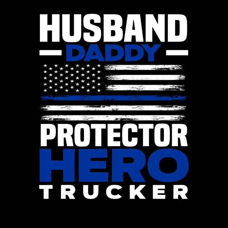 Husband Dad Protector Hero Trucker
