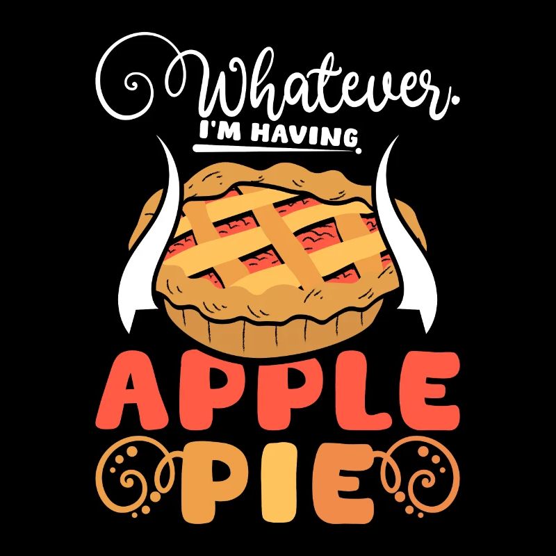 Whatever I'm having apple pie