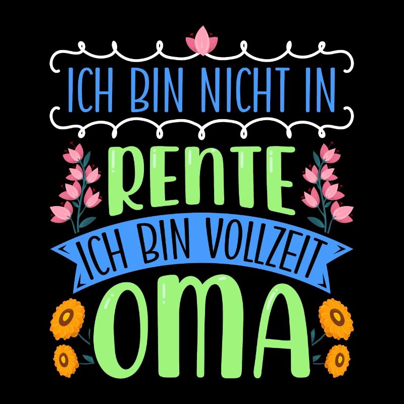 Großmutter BIN NICHT IN RENTE BIN VOLLZEIT OMA