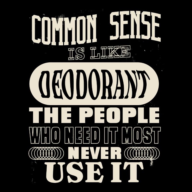 Common Sense Is Like Deodorant Funny Statement