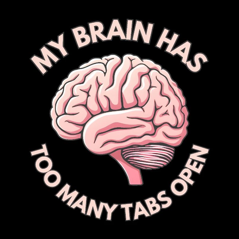 My brain has too many tabs open