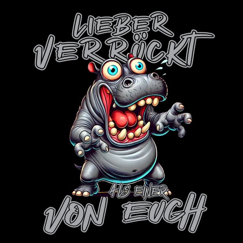 Verrücktes Nilpferd Lieber verrückt als einer von