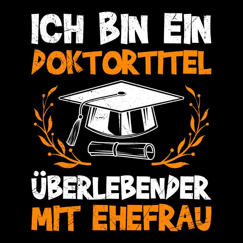 Ehemann BIN EIN DOKTORTITEL ÜBERLEBENDER Lustig