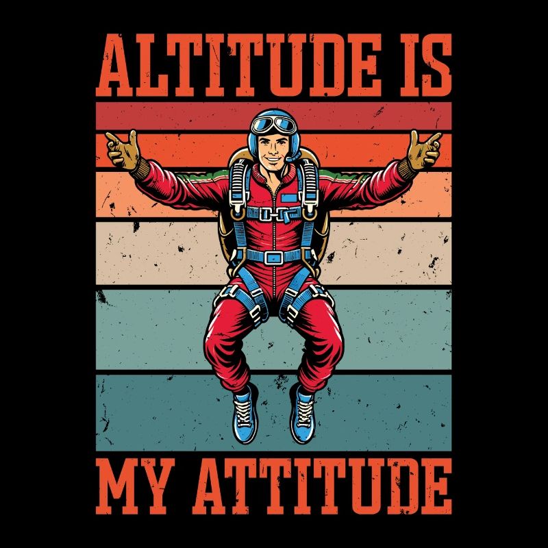 Skydiving Altitude Is My Attitude Skydive Lover