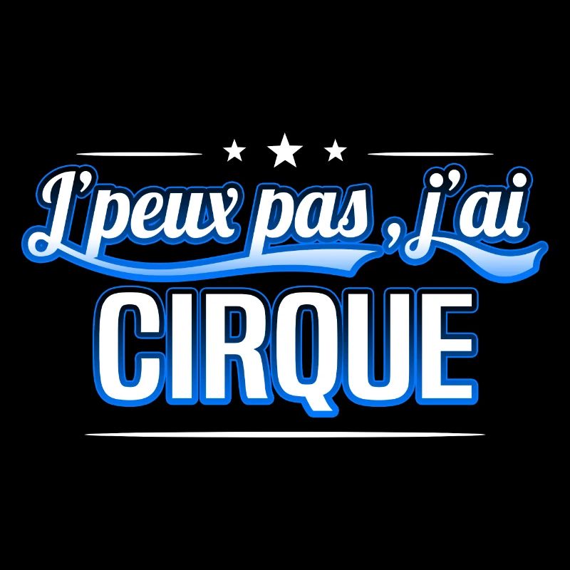 Cirque - j'peux pas , j'ai Cirque