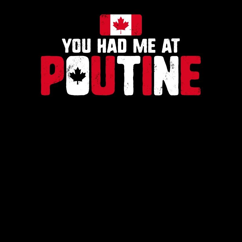 Vous m’avez eu à Poutine Canadian Fries Canada Flag