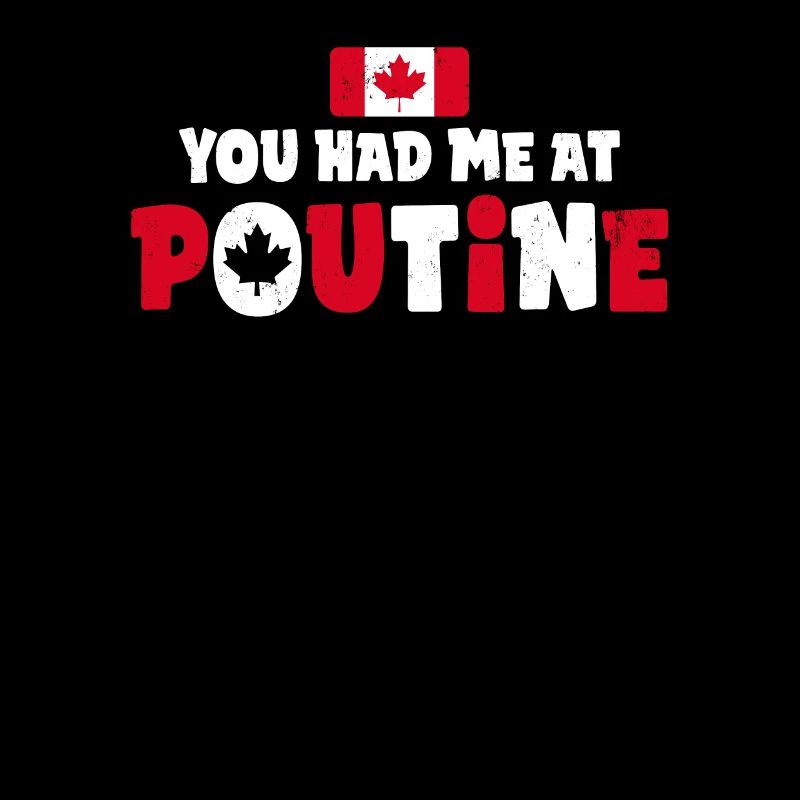 You Had Me At Poutine Canadian Fries Canada Flag