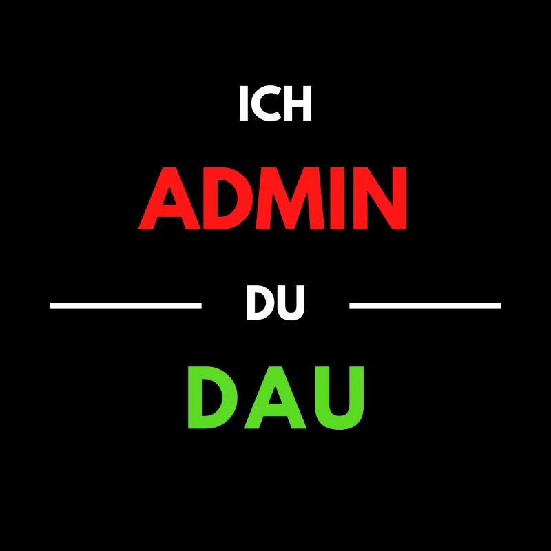 Ich Admin, du DAU 1