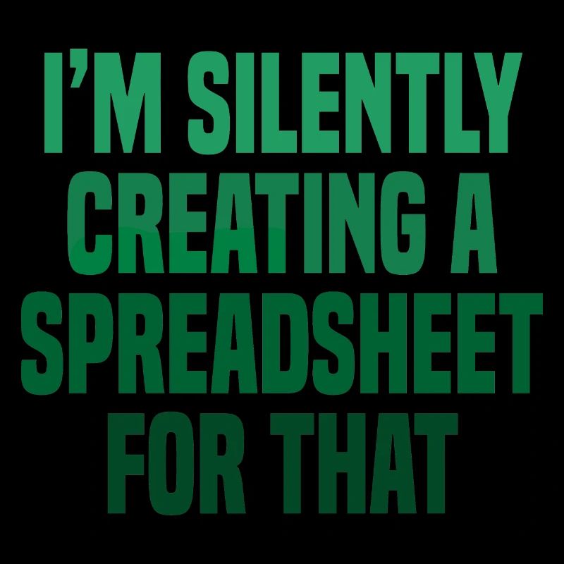 Funny I'm Silently Creating A Spreadsheet For That
