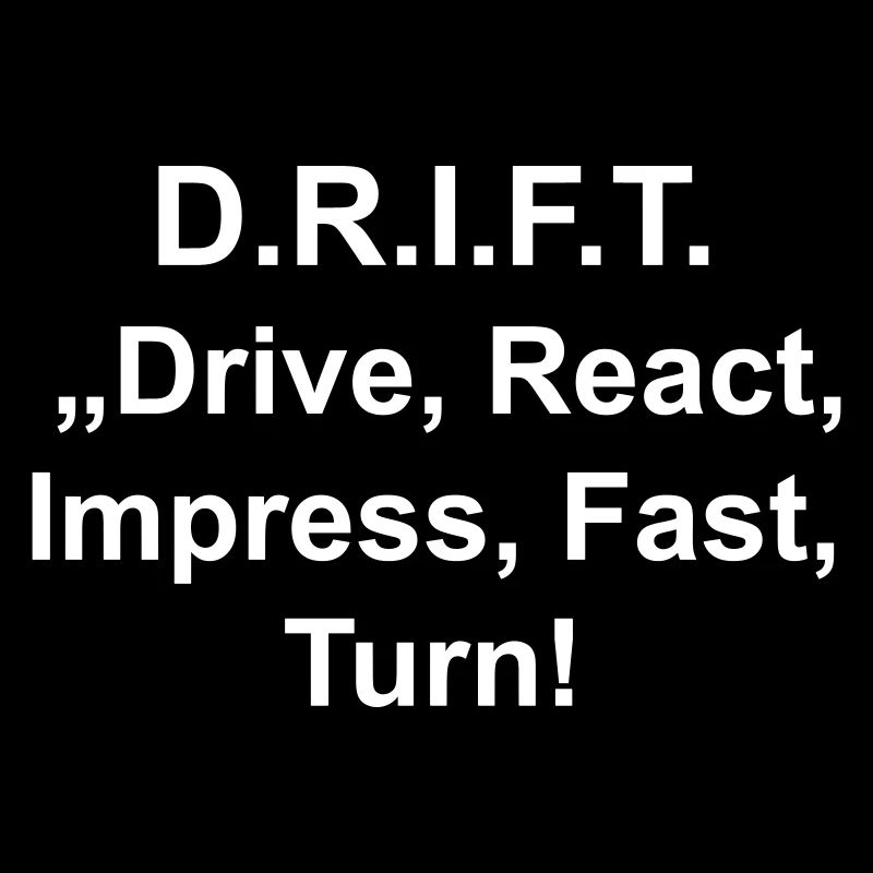 Drift steht für drive, react, impress fast turn!