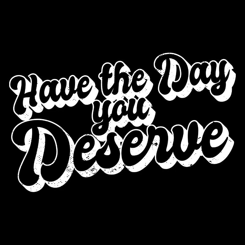 Have The Day You Deserve Self Love Message