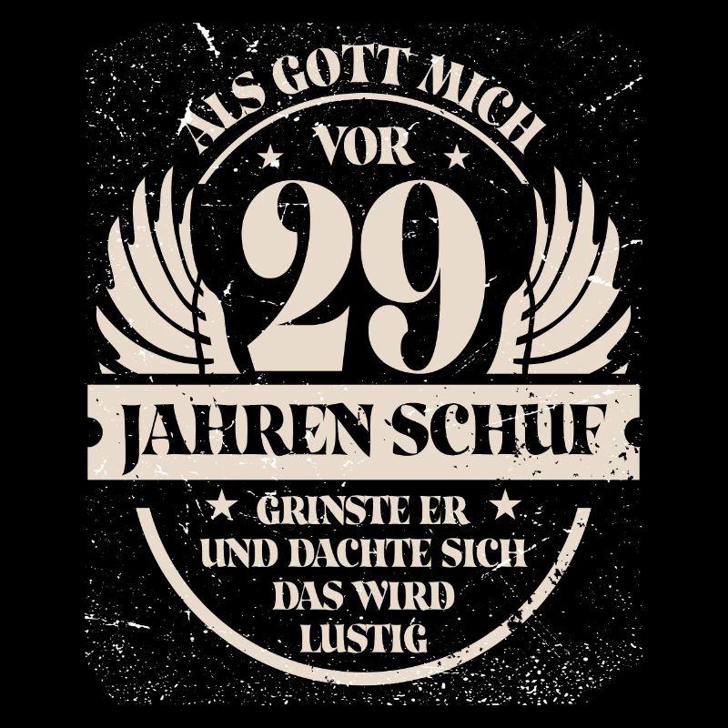 Als Gott mich vor 29 Jahren schuf grinste er