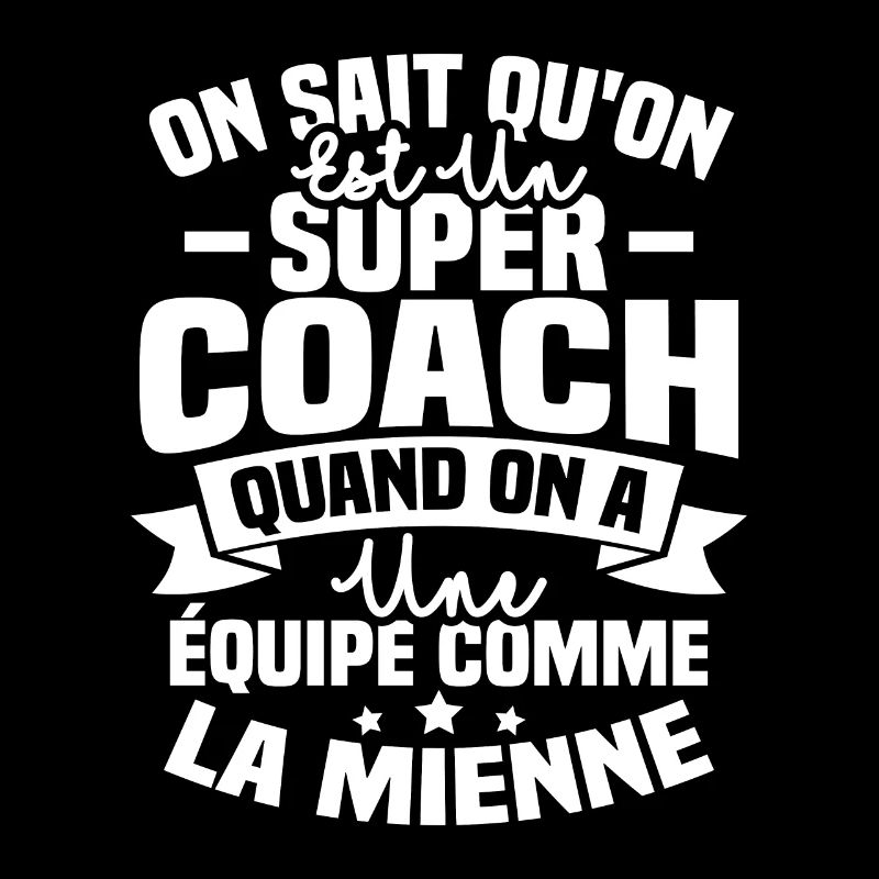 On sait qu'on est un super coach