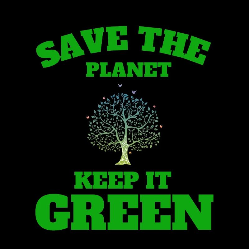save the planet keep it green