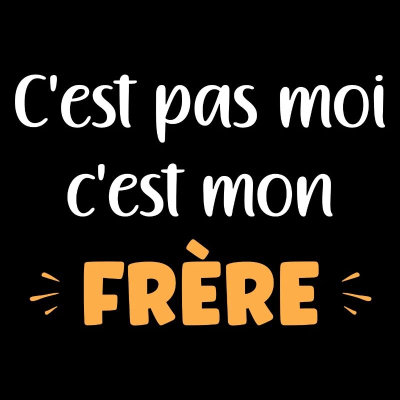 C'est pas moi c'est mon frère