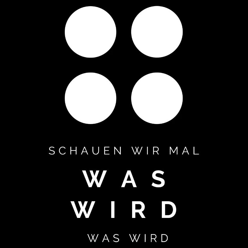 Schauen wir mal was wird - was wird