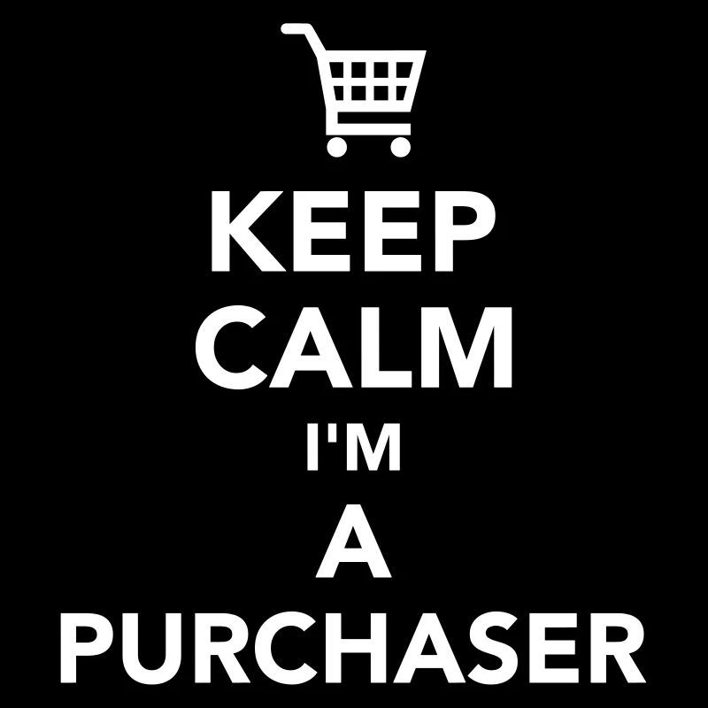 Keep calm I’m a purchaser