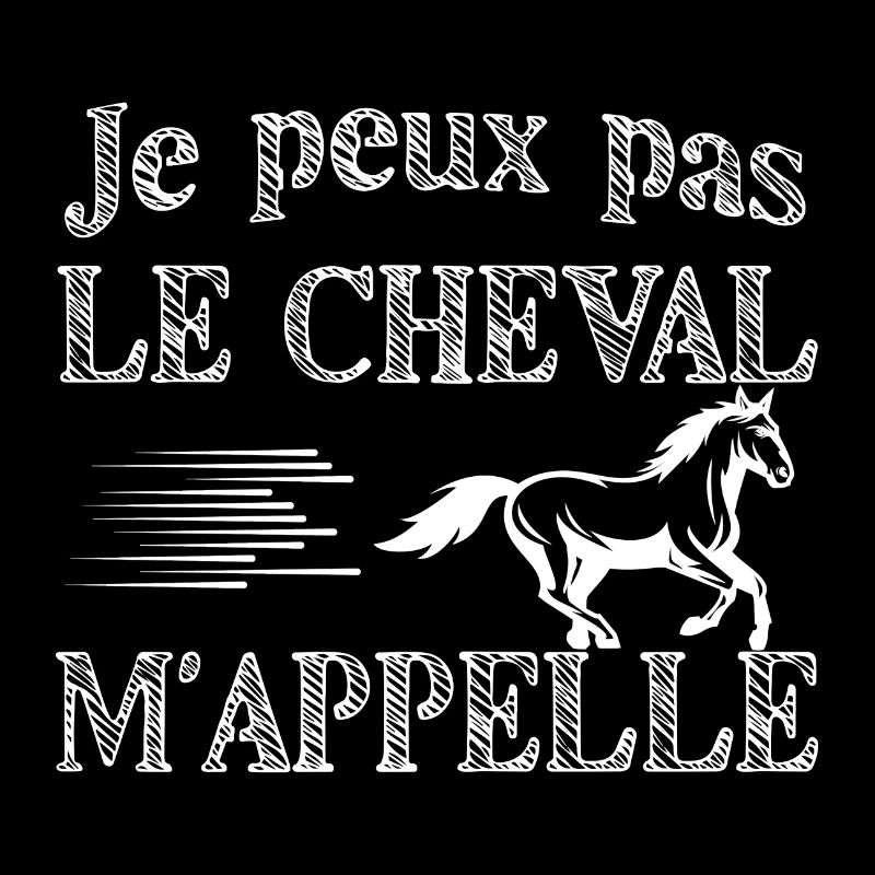 Je peux pas j ai cheval