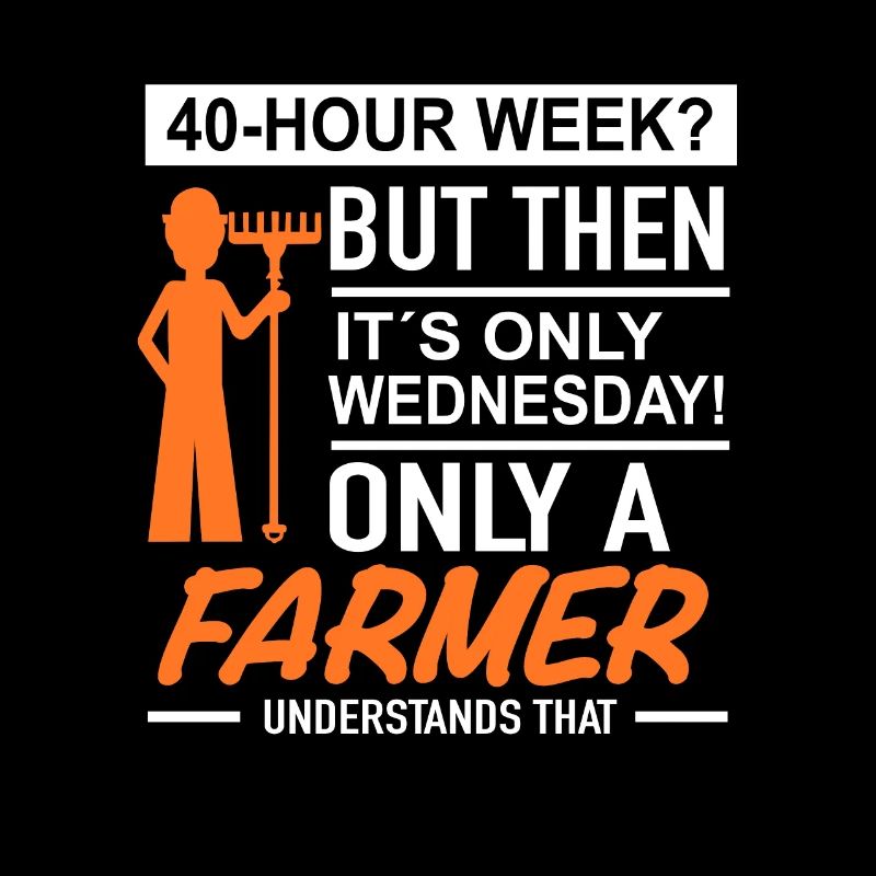 40 hour week | Farmer