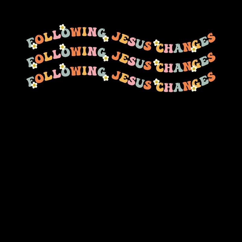 Following Jesus Changes