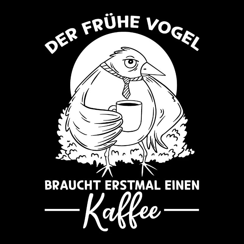 Der Frühe Vogel Braucht Kaffee - Kaffeetrinker