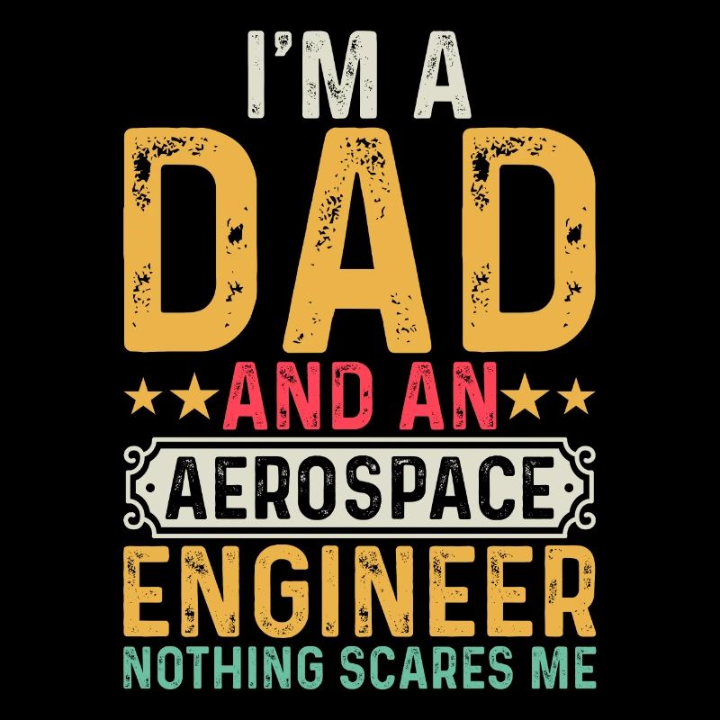 Aerospace Engineering - I'm A Dad And An Aerospace