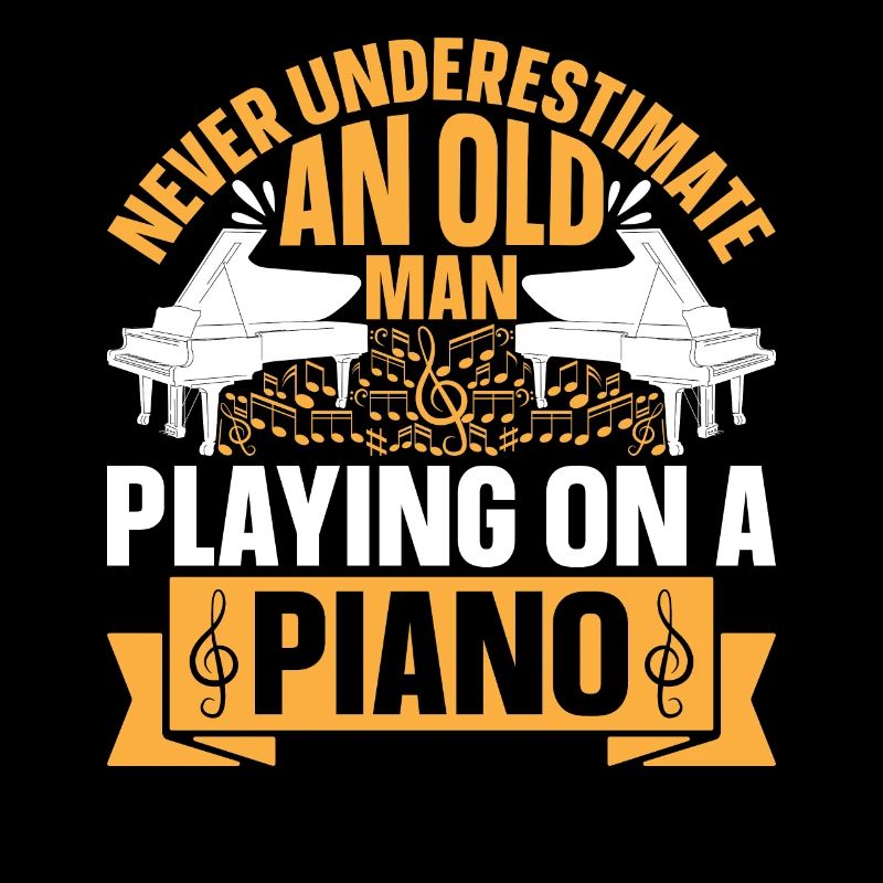Never Underestimate An Old Man Playing On A Piano