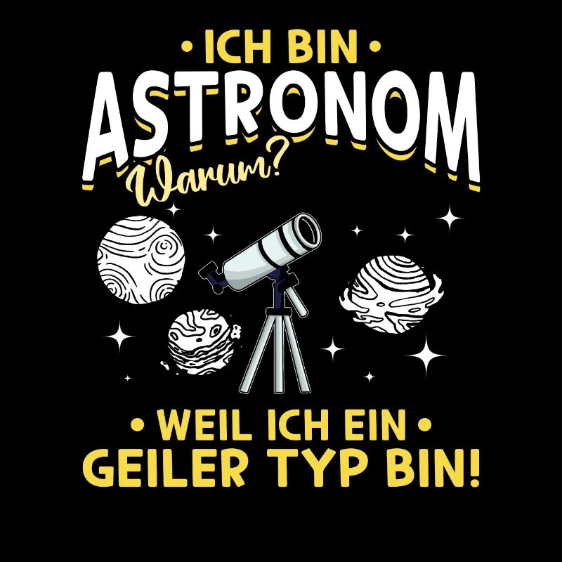 Raumfahrt - Ich bin Astronom Weil Ich ein Geiler T