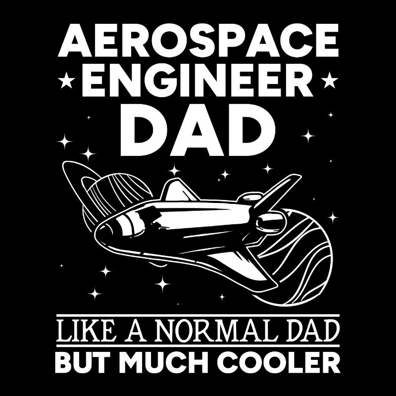 Aerospace Engineer Dad Space Exploration Space Tra