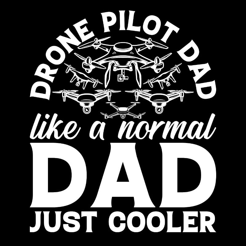 Drone Pilot - Drone Pilot Dad Like A Normal Dad Ju