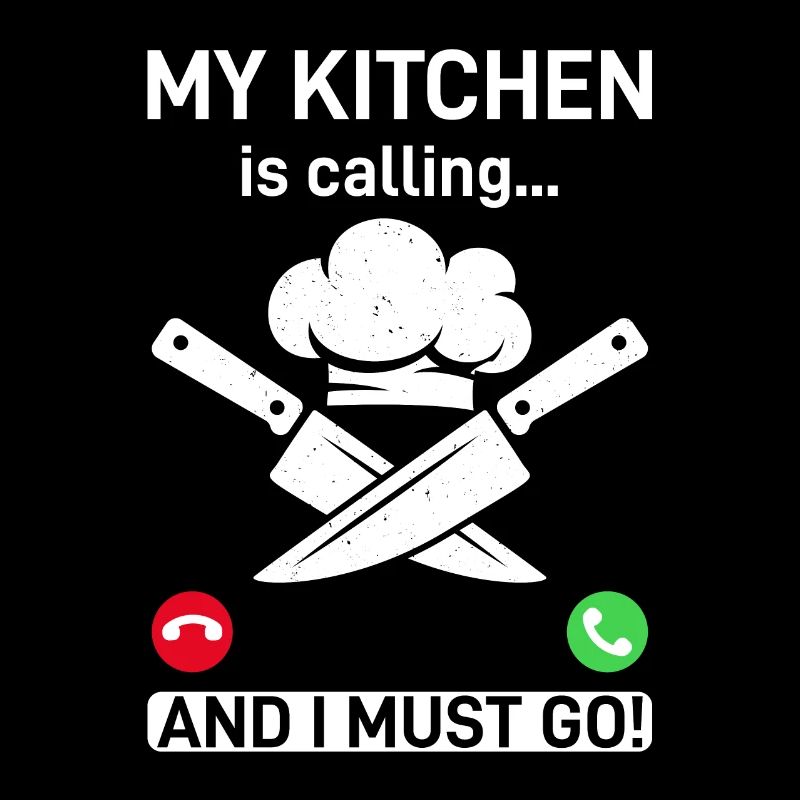 My Kitchen Is Calling And I Must Go Kitchen Chef C