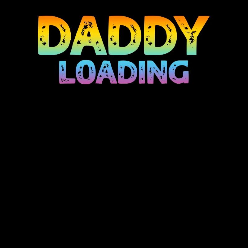 Funny Father's Day Ideas - Daddy Loading