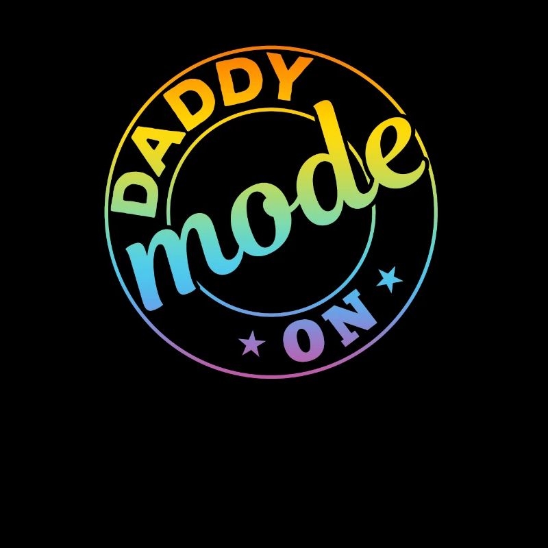 Daddy Mode On - Funny Fathers Day Ideas