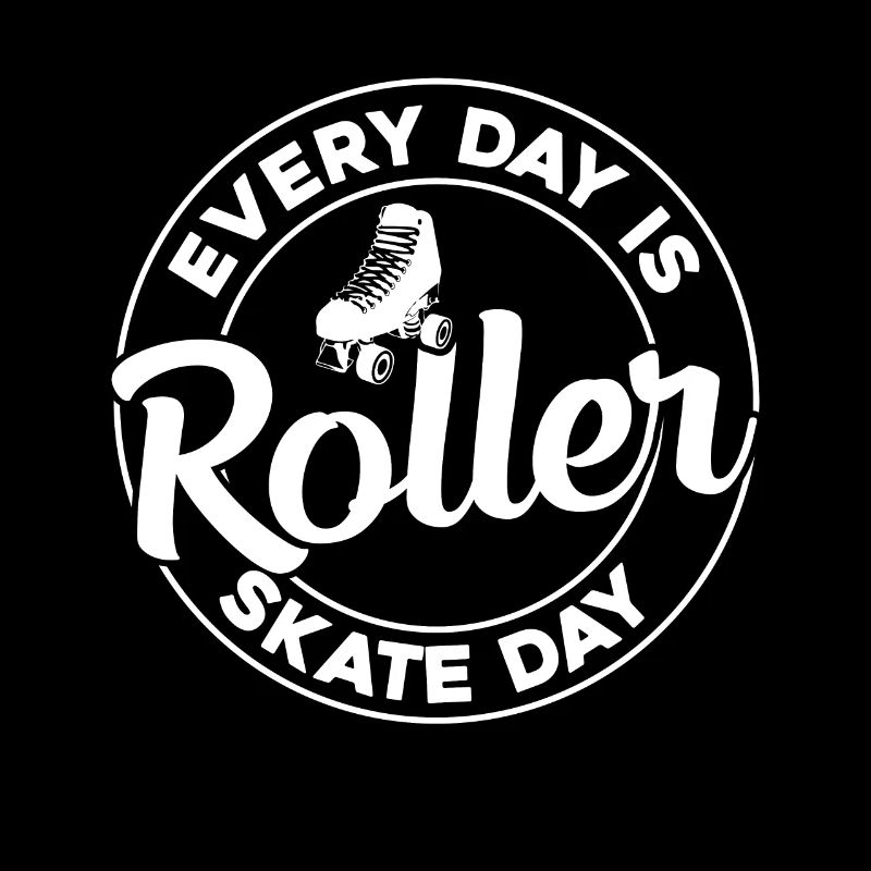 Every Day Is Roller Skate Day - Roller Skating Rol
