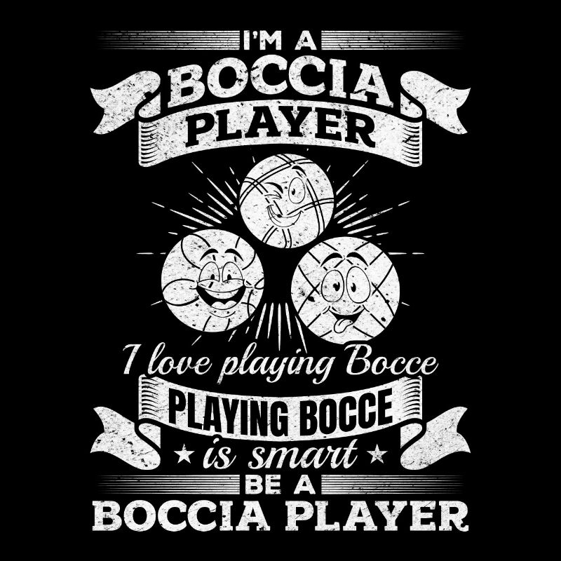 Boccia - Bocce Playing Bocce is smart Be a Boccia