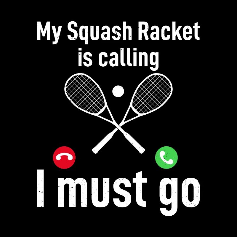 My Squash Racket is calling, I must go - Funny Squ