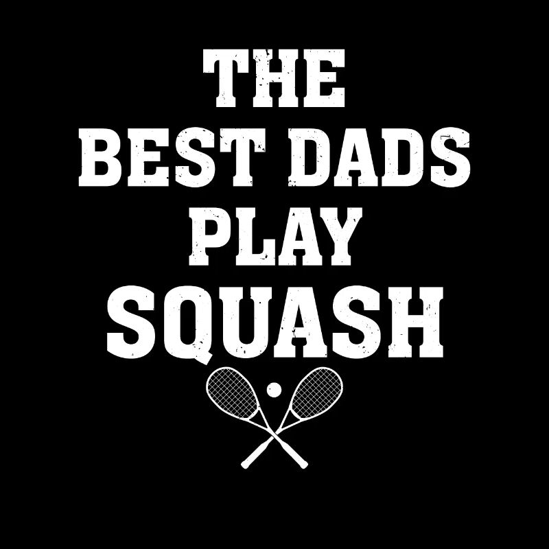 Squash Player Daddy - The best dads play Squash