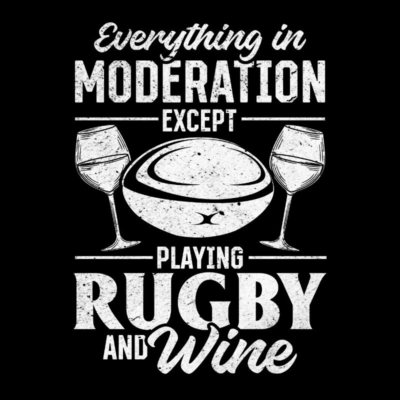 Everything in moderation except playing Rugby and