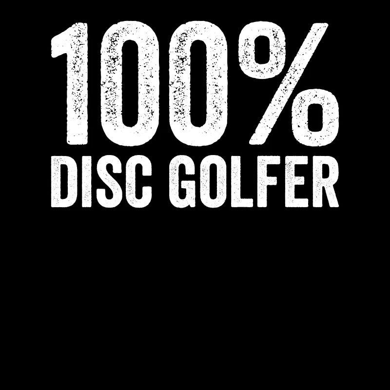 Disc Golfing - 100% disc golfer