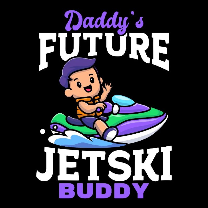 Daddy's future jetski Buddy - Kids Jetski