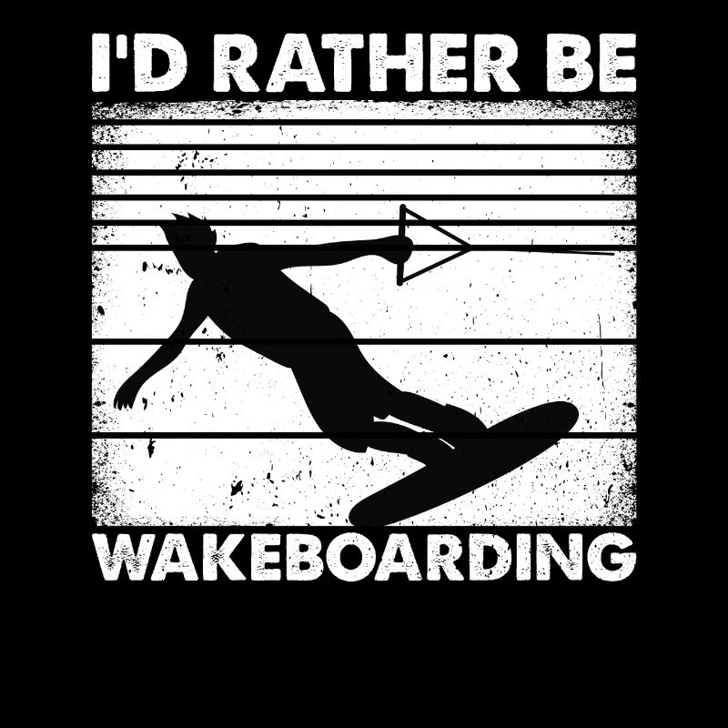 Wakeboarding Lover Wakesurfing - I'd Rather be