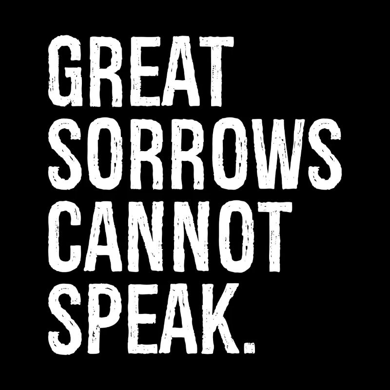 Great Sorrows cannot speak funny